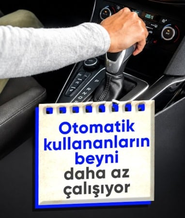 Otomatik vites kullananlar beyinlerini daha az kullanıyor