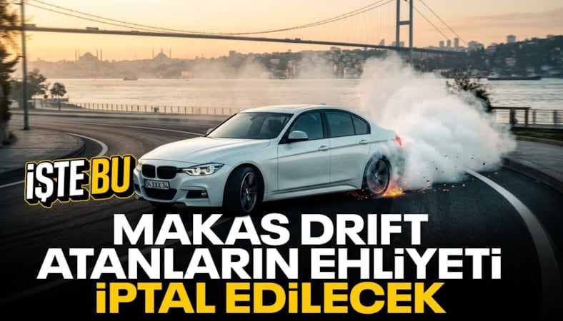 Yeni cezalar yolda: Drift ve makas atanın ehliyeti iptal edilecek