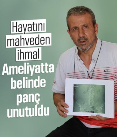 Adana'da ameliyat sırasında doktorlar, hastanın belinde panç unuttu