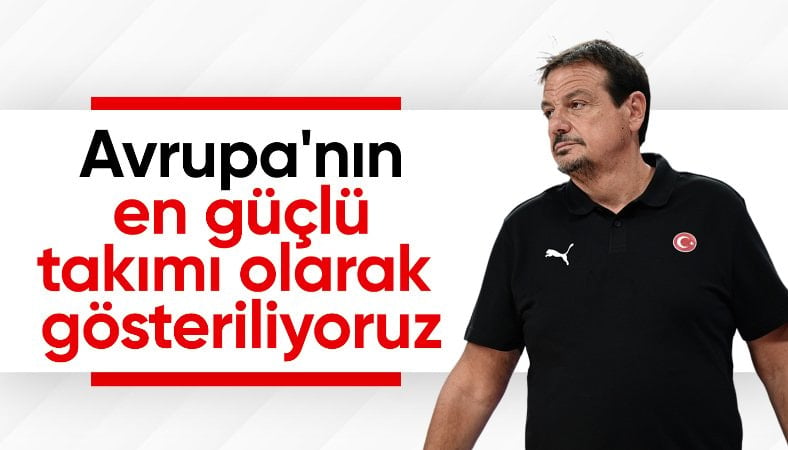 Ergin Ataman: Avrupa'nın en güçlü takımı olarak gösteriliyoruz