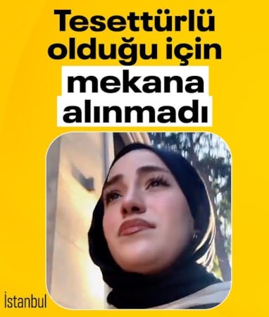 İstanbul'da genç kız tesettürlü olduğu için mekana alınmadı