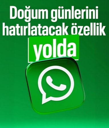 WhatsApp'a yeni özellik: Doğum günlerini unutma derdi bitiyor