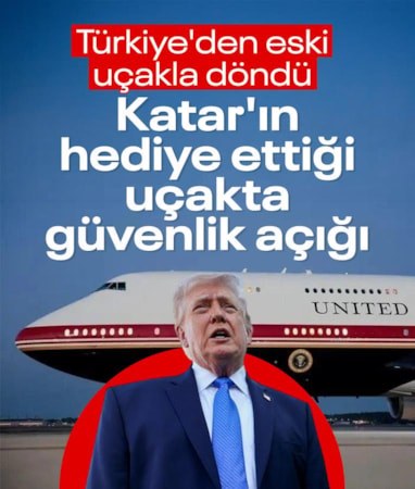 Donald Trump, Türkiye'den eski uçağı ile döndü: Yeni uçakta güvenlik açığı iddiası