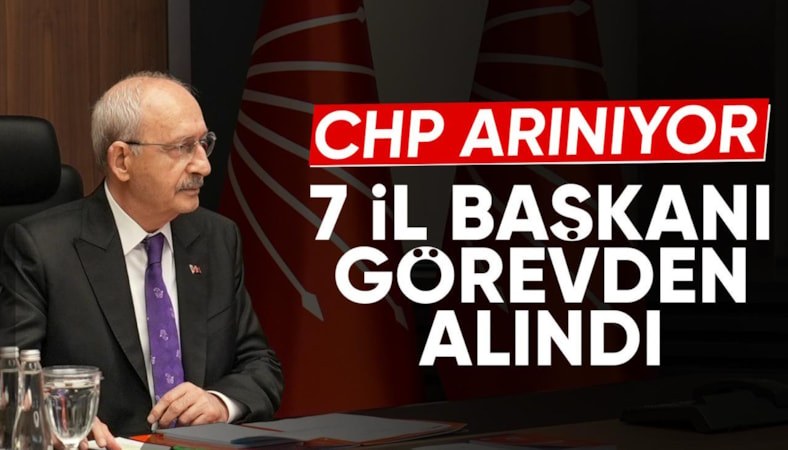 CHP'de 7 il başkanı daha görevden alındı