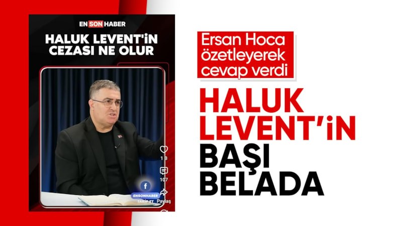 Ersan Şen: Haluk Levent'in başı belada