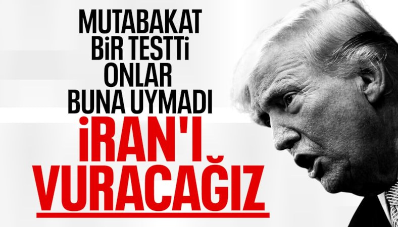 Donald Trump: İran'ı bu gece ve yarın sert şekilde vuracağız