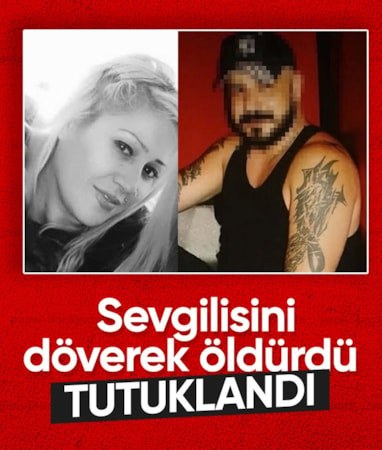 Muğla'da sevgilisini döverek öldürdü