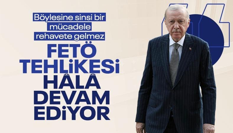 Cumhurbaşkanı Erdoğan: FETÖ tehlikesi devam ediyor
