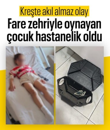 Kocaeli'de kreşte fare zehiri ile oynayan çocuk hastanelik oldu