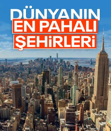 Dünyanın en pahalı şehirleri açıklandı: Türkiye detayı dikkat çekti