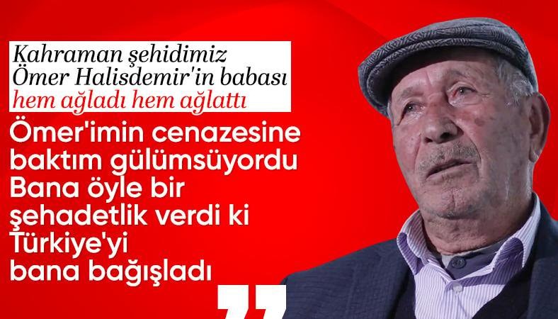 Şehit Ömer Halisdemir'in babası: Ey oğul şehit oldun ama Türkiye'yi bana bağışladın