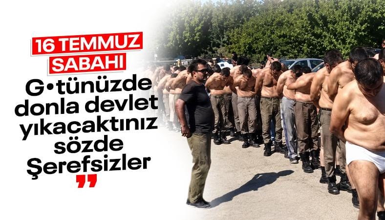 16 Temmuz sabahı polislerin, teslim olan darbecilere muamelesi yeniden gündemde