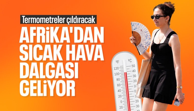 Türkiye, hafta sonu Afrika sıcaklıklarının etkisi altına girecek