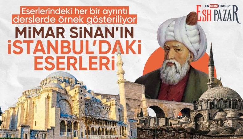 Mimar Sinan’ın İstanbul’u: Şehrin tarihi silüetini şekillendiren eserler