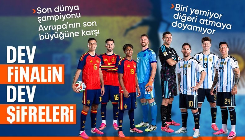 Arjantin - İspanya finali öncesi dikkat çeken istatistikler