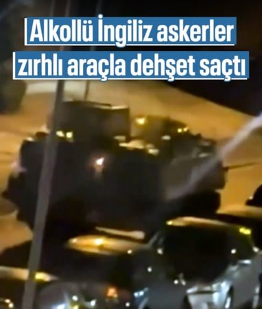 İngiltere'de alkollü askerler zırhlı araçla terör estirdi