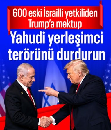 İsrailli 600 eski yetkiliden Trump'a Yahudi yerleşimci terörünü durdurma çağrısı