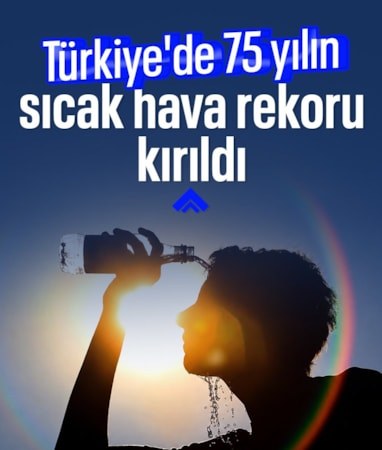Türkiye'de sıcak hava dalgalarının şiddeti son 75 yılın zirvesine çıktı