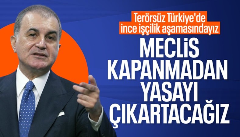 Ömer Çelik'ten Terörsüz Türkiye mesajı: Meclis kapanmadan yasayı çıkaracağız