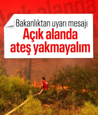Bakanlıktan uyarı mesajı: Açık alanda ateş yakmayalım