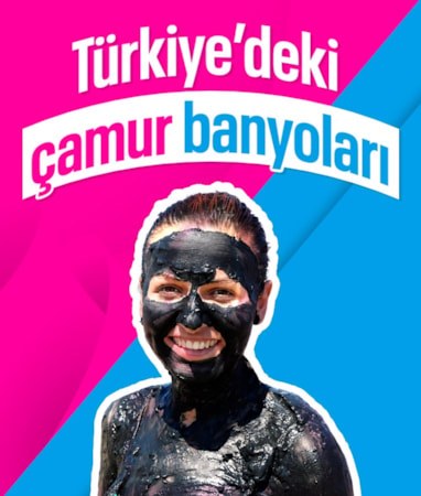 Türkiye’deki çamur banyoları! Güzelleştiren de var, iyileştiren de