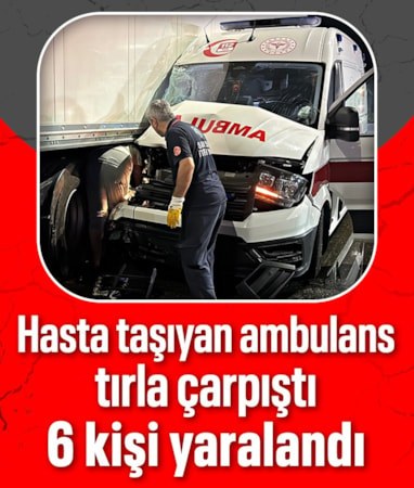 Samsun'da hasta taşıyan ambulans ile tır çarpıştı: 6 yaralı