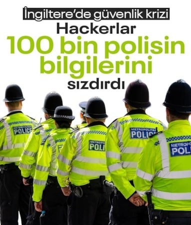 İngiltere'de güvenlik krizi: Hackerlar 100 binden fazla polisin bilgilerini sızdırdı