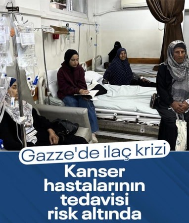 Gazze'de ilaç krizi derinleşiyor: Kanser hastalarının tedavisi risk altında