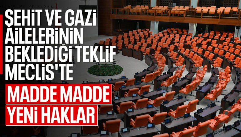 AK Parti, şehit ve gazilere yeni haklar içeren kanun teklifini Meclis'e sundu