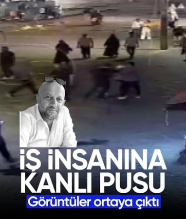 İstanbul'da iş insanına kurulan kanlı pusunun görüntüleri ortaya çıktı