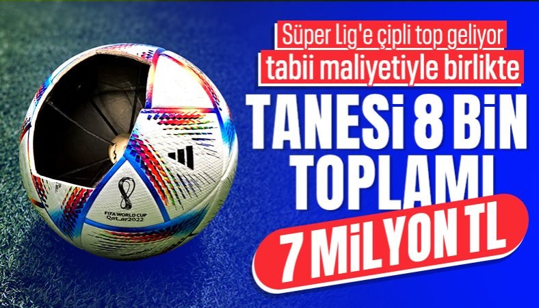 Süper Lig'de uygulanacak çipli topun maliyeti ortaya çıktı
