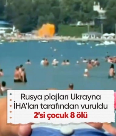 Ukrayna, Rusya'da plajı İHA'larla hedef aldı: 8 ölü