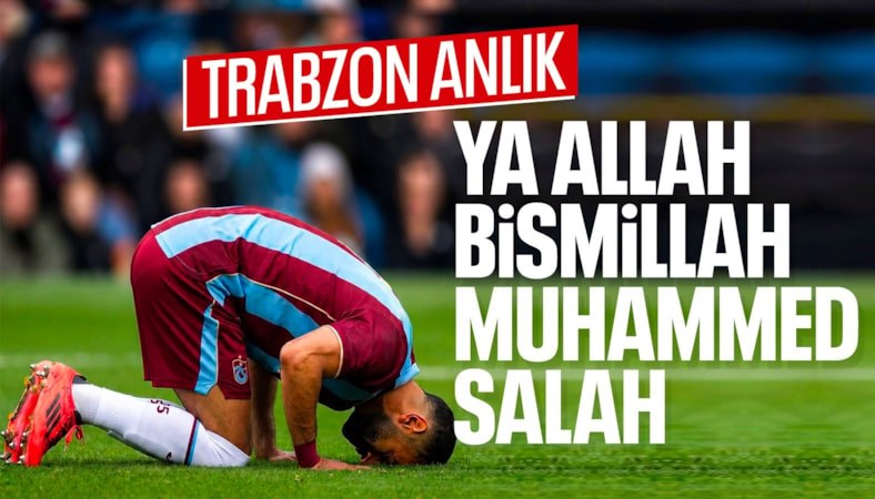 Salah'ın transferi Trabzonsporluları coşturdu: Ya Allah Bismillah Mohamed Salah