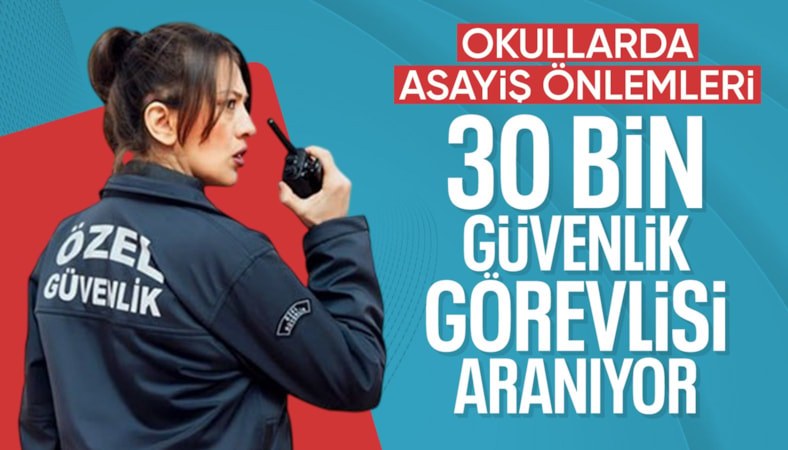 Okullara yeni tedbirler geliyor: 30 bin güvenlik alınacak