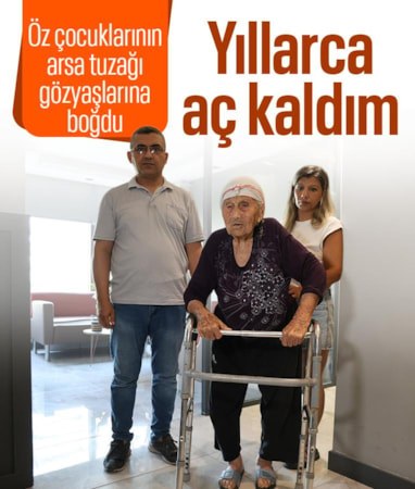 Adana'da yaşlı kadına arsa tuzağı: "Evlat neden böyle" diyerek gözyaşlarına boğuldu
