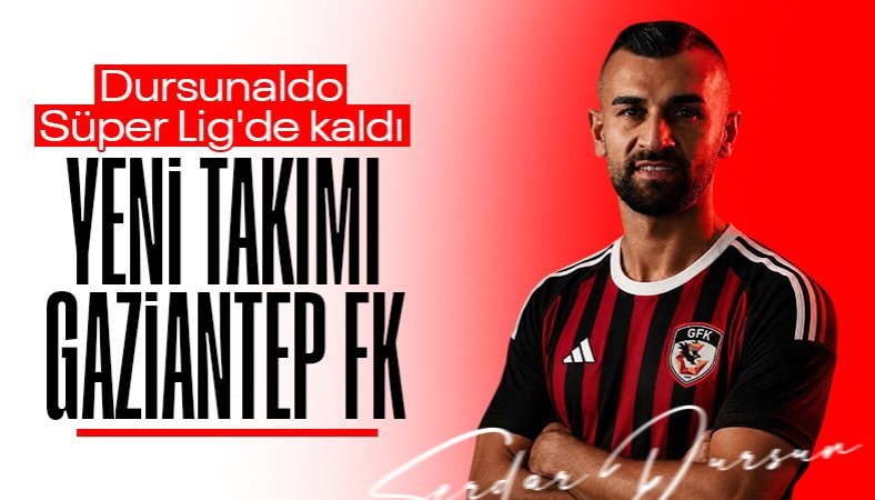 Serdar Dursun resmen Gaziantep FK’da