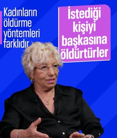 Sevil Atasoy anlattı: Kadınların öldürme yöntemi farklıdır