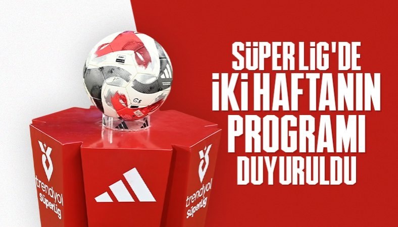Süper Lig'de 2. ve 3. haftanın programı açıklandı