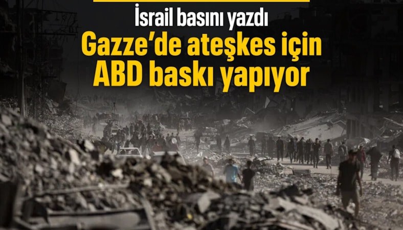 ABD'nin Gazze'de ateşkes için İsrail'e baskı yaptığı iddiası