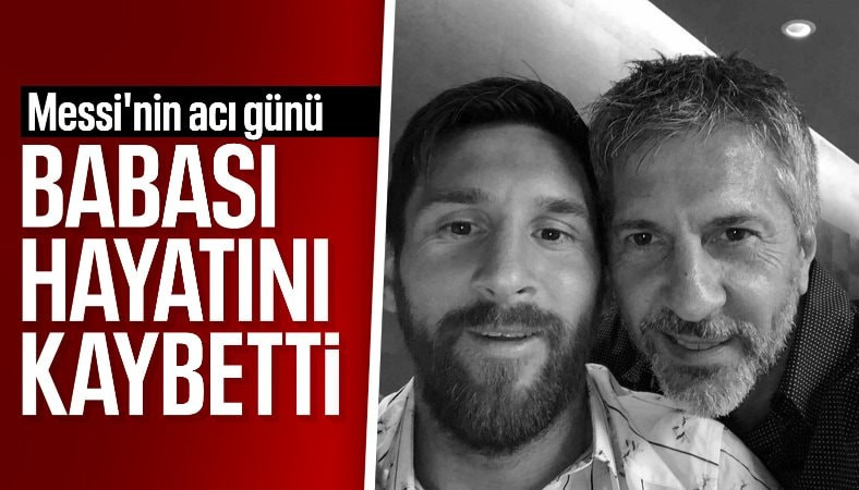 Lionel Messi'nin babası yaşamını yitirdi