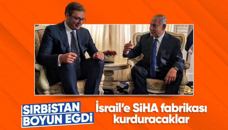 Sırbistan Cumhurbaşkanı Aleksandar Vucic: İsrail ile SİHA fabrikası açacağız