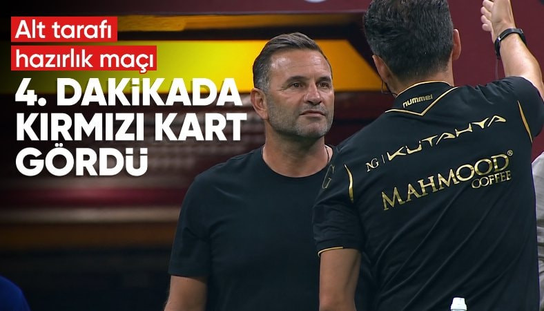 Okan Buruk, Galatasaray-Villarreal maçının 4'üncü dakikasında kırmızı kart gördü