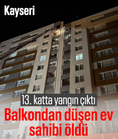 Kayseri’de balkondan düşen ev sahibi hayatını kaybetti