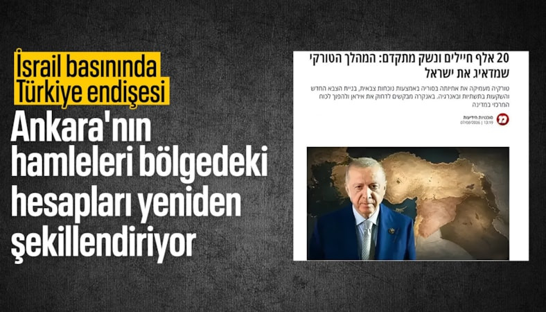 İsrail basınında Türkiye alarmı: Dengeler değişiyor