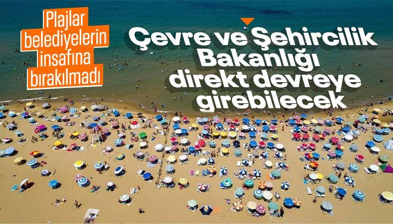 Plajlarda yeni dönem: Çevre ve Şehircilik Bakanlığı yetkilendirildi