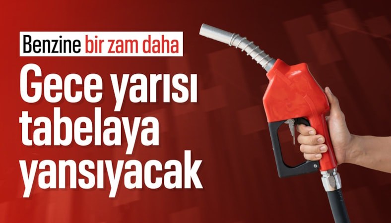 Benzine peş peşe zam! Gece yarısı fiyatlar değişecek