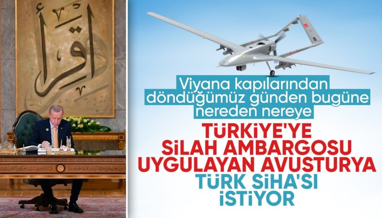 Avusturya yakın geçmişte ambargo kararı aldığı Türkiye'den SİHA talep edecek