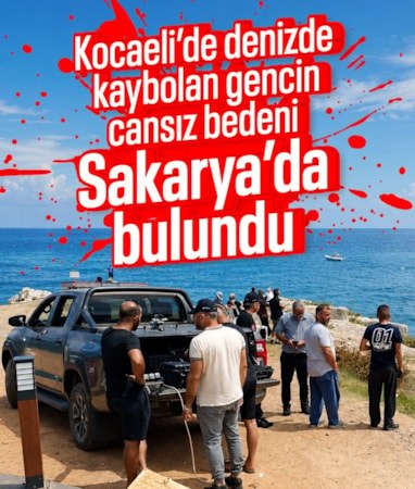 Kocaeli'de denizde kaybolan gencin cansız bedeni Sakarya'da bulundu