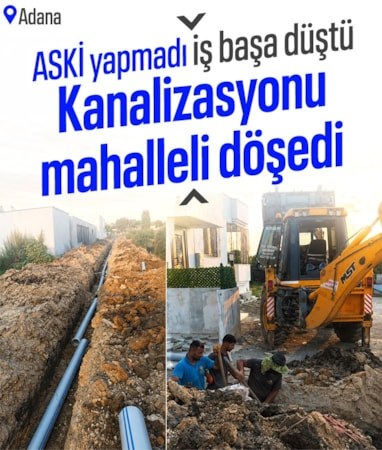 Adana’da altyapı çilesi: Vatandaşlar para toplayıp ASKİ’nin yapmadığı kanalizasyonu döşedi