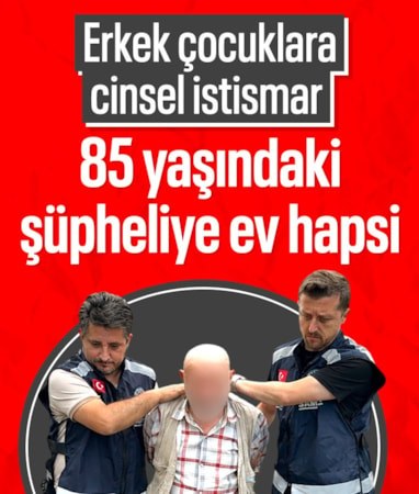 Samsun'da erkek çocuklarına cinsel istismar: 85 yaşındaki şüpheliye ev hapsi